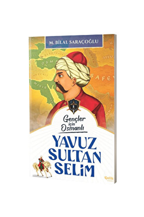 Gençler İçin Osmanlı Yavuz Sultan Selim (Harp Tarihi)   M. Bilal