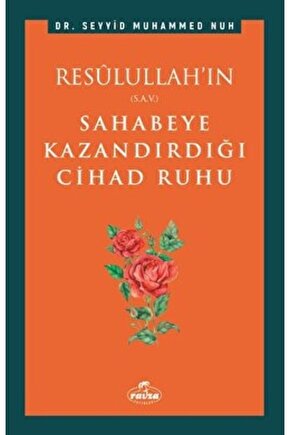 Resulullahın (S.A.V.) Sahabeye Kazandırdığı Cihâd Rûhu