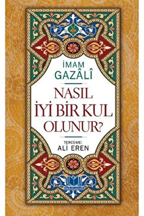 Nasıl Iyi Bir Kul Olunur? (CİLTLİ)