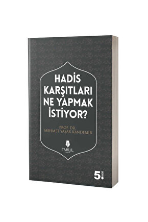 Hadis Karşıtları Ne Yapmak Istiyor? M. Yaşar Kandemir