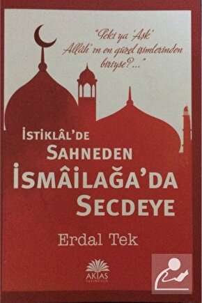 İstiklalde Sahneden Ismailağada Secdeye