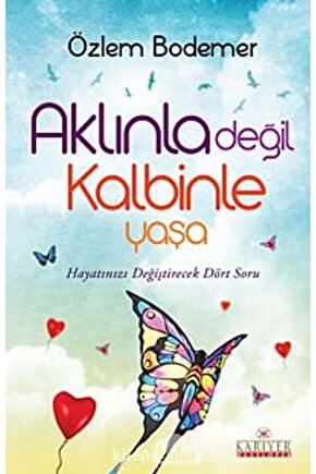 Aklınla Değil Kalbinle Yaşa