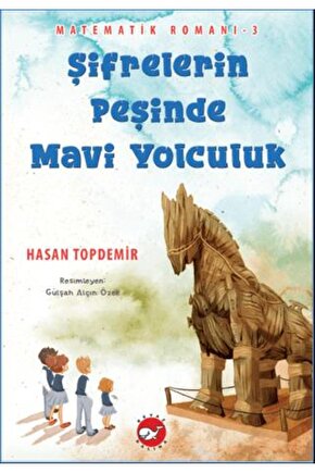 Şifrelerin Peşinde Mavi Yolculuk - Matematik Romanı 3
