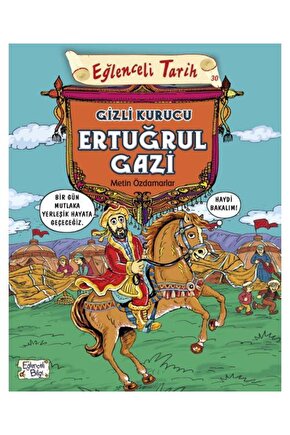 Eğlenceli Tarih Gizli Kurucu Ertuğrul Gazi  Eğlenceli Bilgi  Metin Özdamarlar