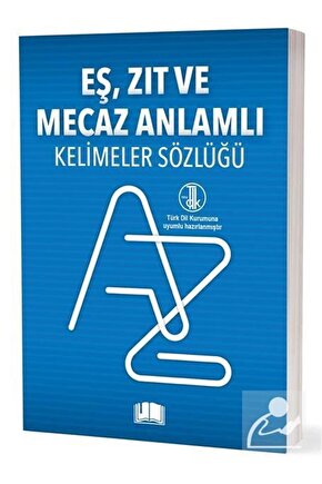 Eş-Zıt-Mecaz Anlamlı Kelimeler Sözlüğü (T.D.K. Uyumlu)