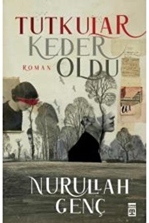 Tutkular Keder Oldu kitabı Nurullah Genç  Timaş Yayınları