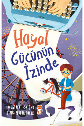 Hayal Gücünün İzinde Mustafa Öztürk Kitabı 64 Sayfa Timaş Çocuk