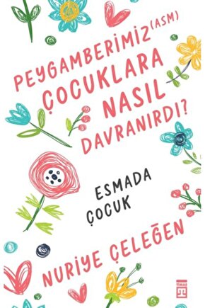 Peygamberimiz (asm) Çocuklara Nasıl Davranırdı?