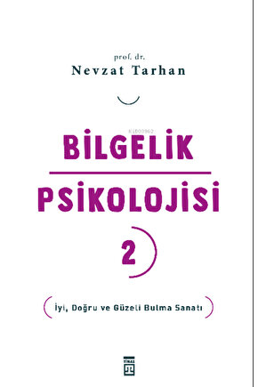 Bilgelik Psikolojisi- 2;İyi, Doğru ve Güzeli Bulma Sanatı