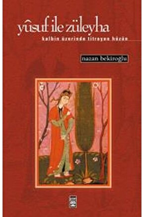 Yusuf ile Züleyha Kalbin Üzerinde Titreyen Hüzün