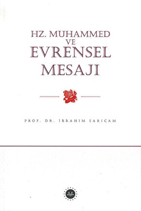 Hz. Muhammed Ve Evrensel Mesajı İbrahim Sarıçam