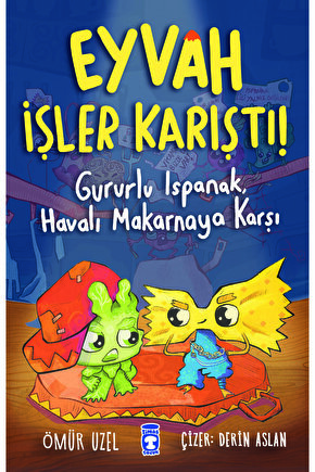 Eyvah İşler Karıştı - Gururlu Ispanak Havalı Makarnaya Karşı kitabı Ömür Uzel  Timaş Çocuk