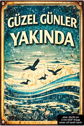 güzel günler yakında cesaret verici motivasyon sözleri duvar yazıları mdf tablo retro ahşap poster