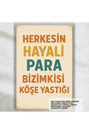 herkesin hayali para bizimkisi köşe yastığı komik sözler duvar yazıları retro ahşap poster tablo
