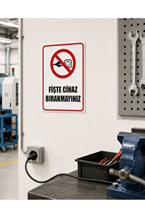 Fişde Cihaz Bırakmayınız Uyarı Levhası