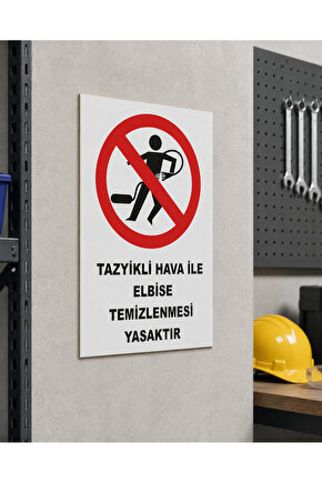 Iş Güvenliği Uyarı Levhası Tazyikli Hava Ile Elbise Temizlenmesi Yasaktır