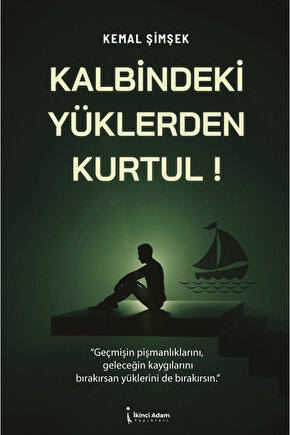 Kalbindeki Yüklerden Kurtul!  Kemal Şimşek   9786258794533