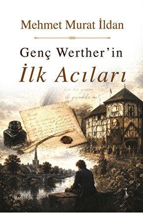 Genç Werther’in İlk Acıları  Mehmet Murat İldan   9786258794052