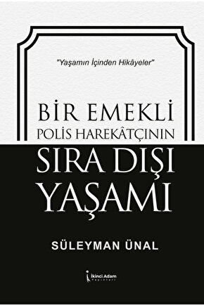 Bir Emekli Polis Harekatçının Sıra Dışı Yaşamı   9786258794397