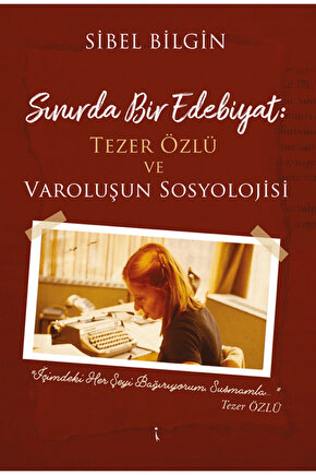 Sınırda Bir Edebiyat: Tezer Özlü ve Varoluşun Sosyolojisi   9786258794342