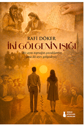 İKİ GÖLGENİN IŞIĞI - RAFİ DÖKER