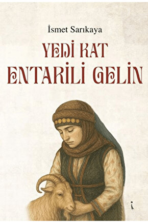 Yedi Kat Entarili Gelin  İsmet Sarıkaya   9786258529333