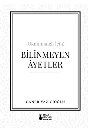 (Okunmadığı İçin) Bilinmeyen Ayetler  Caner Yazıcıoğlu   9786255776815
