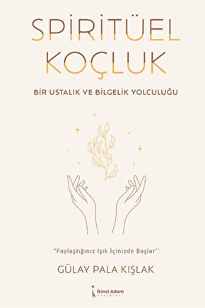 Spiritüel Koçluk  Gülay Pala Kışlak   9786258529371