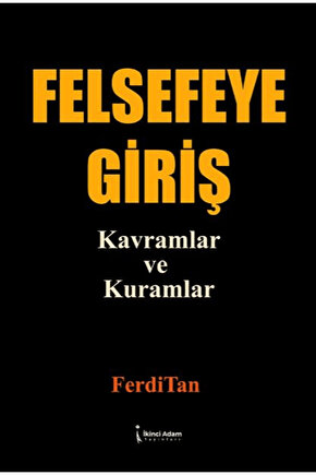 Felsefeye Giriş Kavramlar ve Kuramlar  FerdiTan   9786255665874