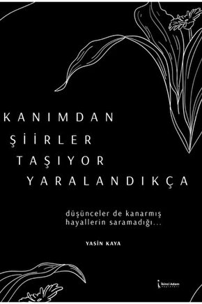 Kanımdan Şiirler Taşıyor Yaralandıkça  Yasin Kaya   9786255776327