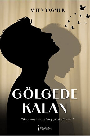 Gölgede Kalan  Ayten Yağmur   9786255776051