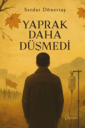 Yaprak Daha Düşmedi  Serdar Dönertaş  İkinci Adam Yayınları  9786255665058