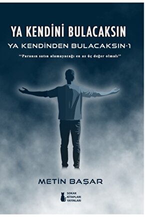YA KENDİNİ BULACAKSIN YA KENDİNDEN BULACAKSIN -1 - METİN BAŞAR
