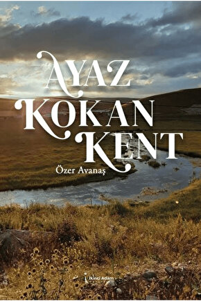 Ayaz Kokan Kent  Özer Avanaş  İkinci Adam Yayınları  9786253739959