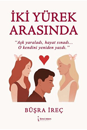 İki Yürek Arasında  Büşra İreç  İkinci Adam Yayınları  9786259680224