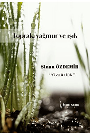 Toprak, Yağmur Ve Işık  Sinan Özdemir  İkinci Adam Yayınları  9786253739706