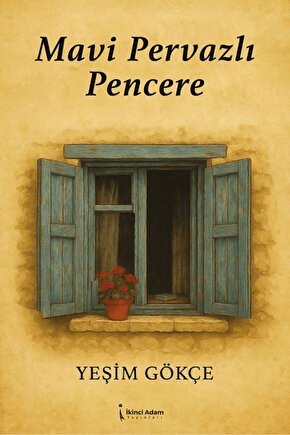 Mavi Pervazlı Pencere  Yeşim Gökçe  İkinci Adam Yayınları  9786253739829