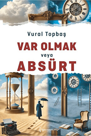 Var Olmak Veya Absürt  Vural Topbaş  İkinci Adam Yayınları  9786253739836