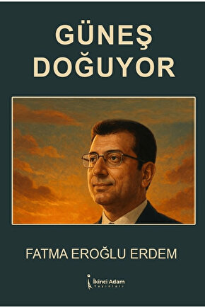 Güneş Doğuyor  Fatma Eroğlu Erdem  İkinci Adam Yayınları  9786253739584