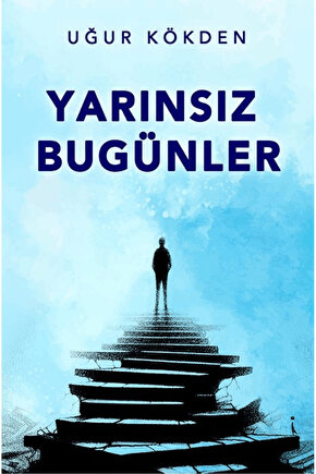 Yarınsız Bugünler  Uğur Kökden  İkinci Adam Yayınları  9786253739744