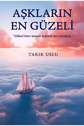 Aşkların En Güzeli  Tarık Uslu  Ikinci Adam Yayınları  9786253739508