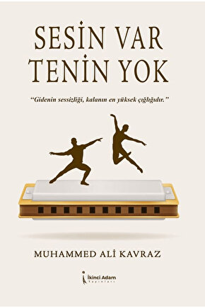 Sesin Var Tenin Yok  Muhammed Ali Kavraz  İkinci Adam Yayınları  9786253739485