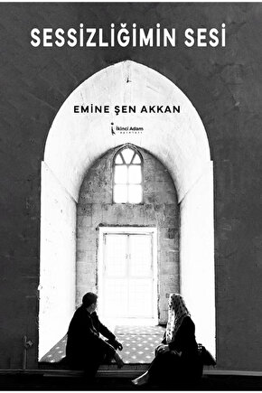 Sessizliğimin Sesi  Emine Şen Akkan  İkinci Adam Yayınları  9786253739645
