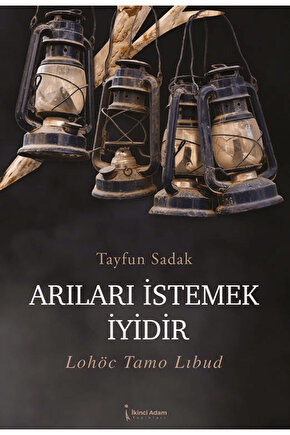 Arıları İstemek İyidir  Tayfun Sadak  İkinci Adam Yayınları  9786253739256