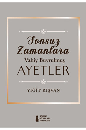 Sonsuz Zamanlara Vahiy Buyrulmuş Ayetler  Yiğit Rışvan  Sokak Kitapları Yayınları  9786253739126
