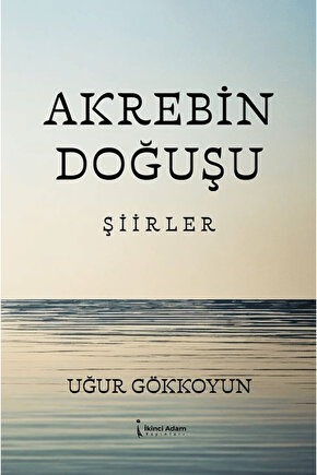 Akrebin Doğuşu  Uğur Gökkoyun  İkinci Adam Yayınları  9786253739034