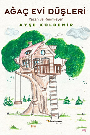 Ağaç Evi Düşleri  Ayşe Koldemir  İkinci Adam Yayınları  9786253738952