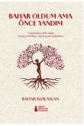 BAHAR OLDUM AMA ÖNCE YANDIM - BAHAR KIZILASLAN