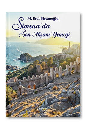 Simena’da Son Akşam Yemeği – M. Erol Bircanoğlu