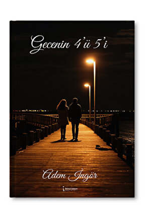 Gecenin 4’ü 5’i – Adem İngör